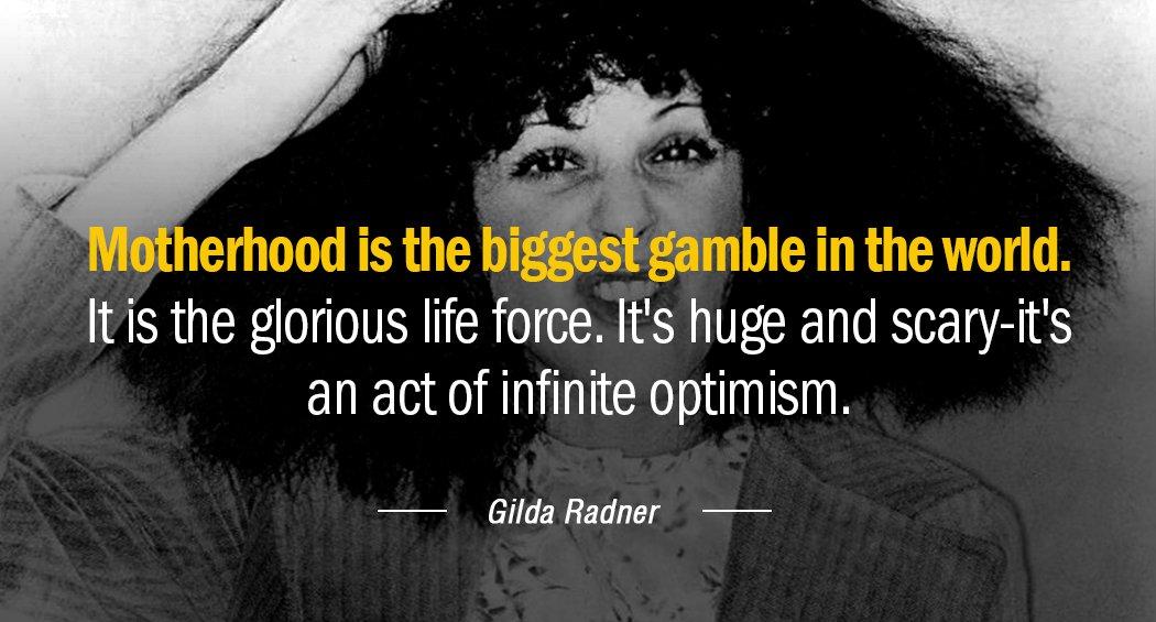 Quotation Gilda Radner Motherhood is the biggest gamble in the world It is Quotes