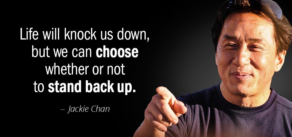 Quotation Jackie Chan Life will knock us down but we can choose whether Quotes