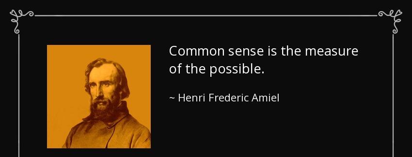 quote common sense is the measure of the possible henri frederic amiel Quotes