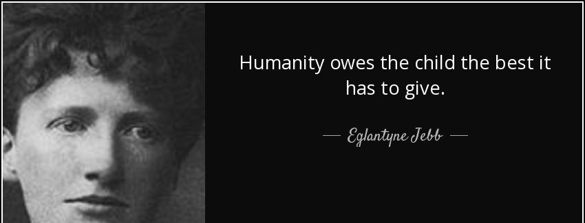 quote humanity owes the child the best it has to give eglantyne jebb Quotes