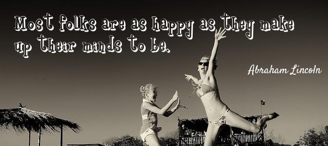 Quotation Abraham Lincoln Most folks are as happy as they make up their Quotes