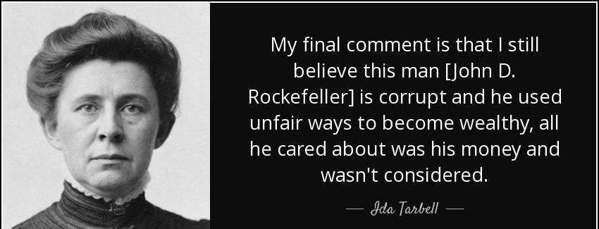 quote my final comment is that i still believe this man john d rockefeller is corrupt and ida tarbell Quotes