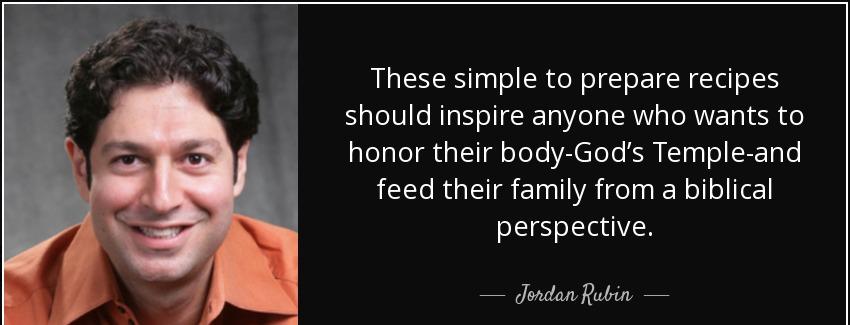 quote these simple to prepare recipes should inspire anyone who wants to honor their body jordan rubin Quotes