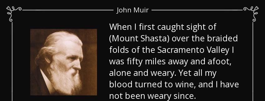 quote when i first caught sight of mount shasta over the braided folds of the sacramento valley john muir Quotes