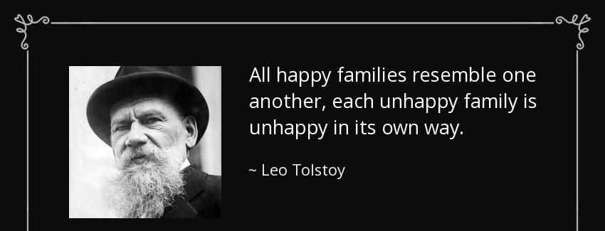 quote all happy families resemble one another each unhappy family is unhappy in its own way leo tolstoy Quotes