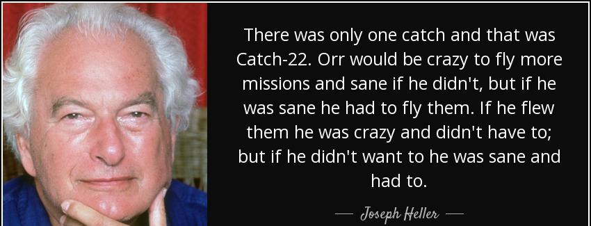 quote there was only one catch and that was catch 22 orr would be crazy to fly more missions joseph heller Quotes
