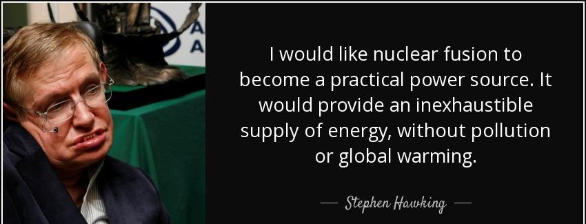 quote i would like nuclear fusion to become a practical power source it would provide an inexhaustible stephen hawking Quotes