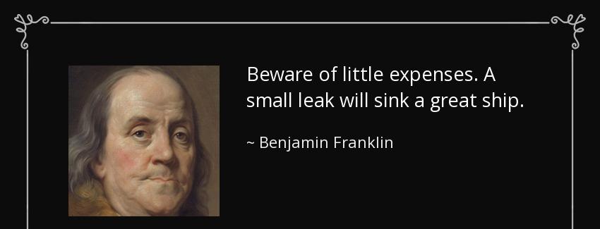 quote beware of little expenses a small leak will sink a great ship benjamin franklin Quotes