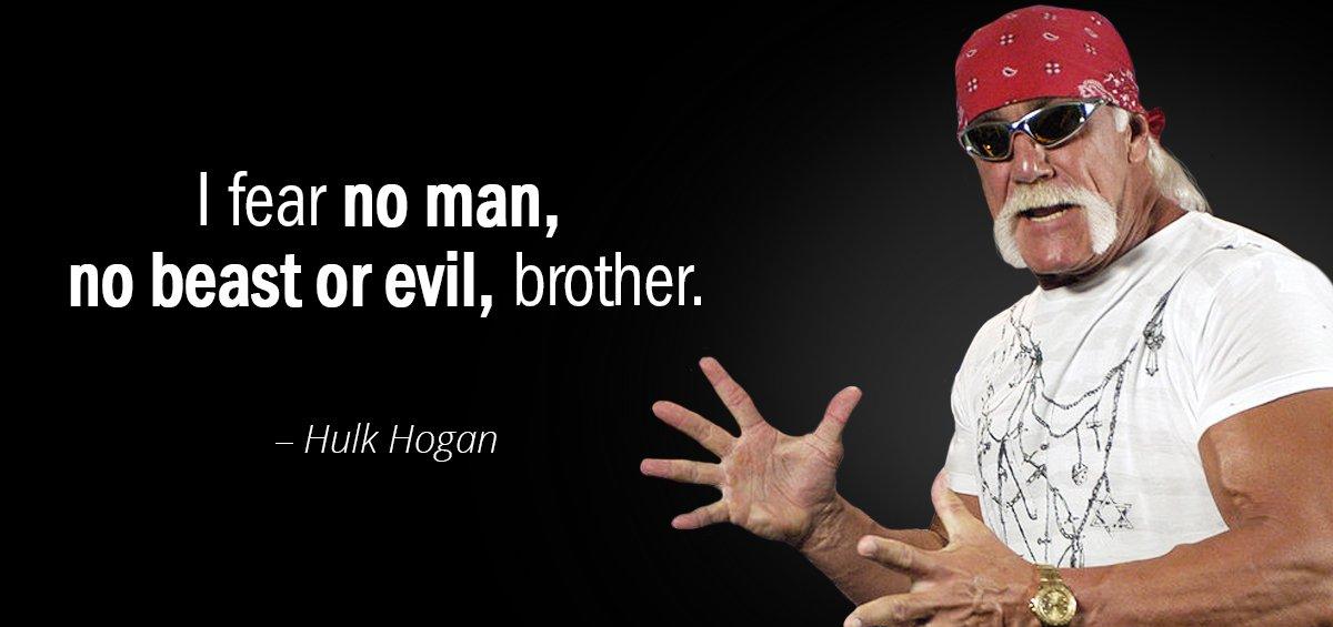Quotation Hulk Hogan I fear no man no beast or evil brother Quotes