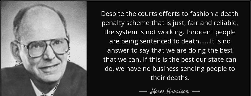quote despite the courts efforts to fashion a death penalty scheme that is just fair and reliable moses harrison Quotes