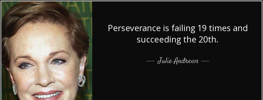 quote perseverance is failing 19 times and succeeding the 20th julie andrews Quotes