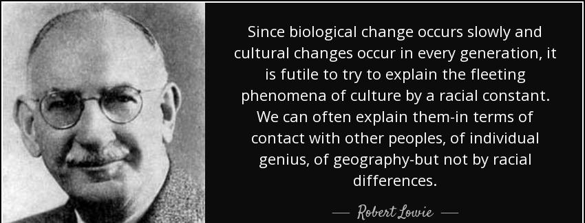 quote since biological change occurs slowly and cultural changes occur in every generation robert lowie Quotes