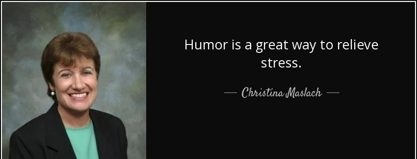 quote humor is a great way to relieve stress christina maslach Quotes