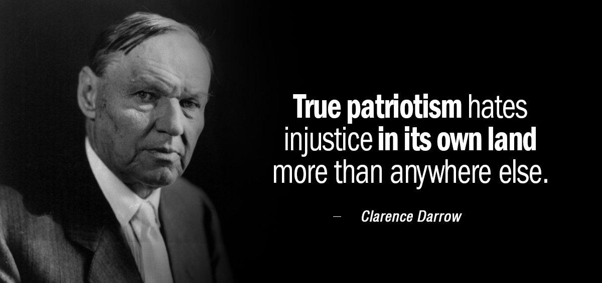 Quotation Clarence Darrow True patriotism hates injustice in its own land more than Quotes