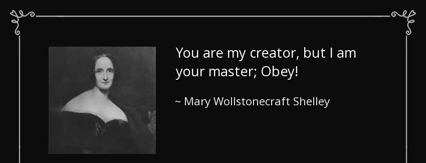 quote you are my creator but i am your master obey mary wollstonecraft shelley Quotes