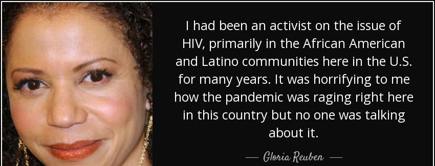 quote i had been an activist on the issue of hiv primarily in the african american and latino gloria reuben Quotes