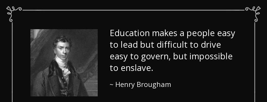 quote education makes a people easy to lead but difficult to drive easy to govern but impossible henry brougham Quotes