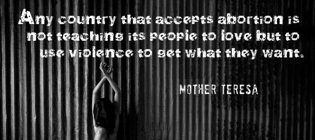 Quotation Mother Teresa Any country that accepts abortion is not teaching its people Quotes