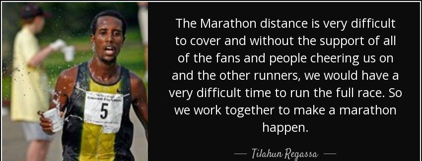 quote the marathon distance is very difficult to cover and without the support of all of the tilahun regassa Quotes