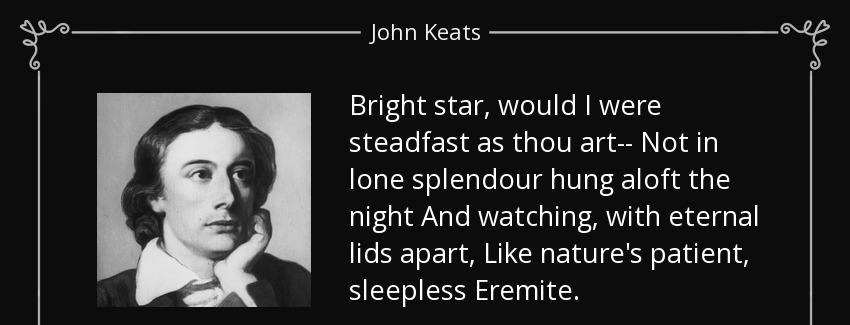 quote bright star would i were steadfast as thou art not in lone splendour hung aloft the john keats Quotes