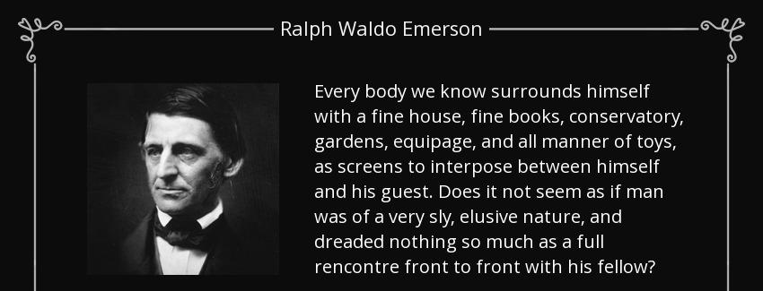 quote every body we know surrounds himself with a fine house fine books conservatory gardens ralph waldo emerson Quotes