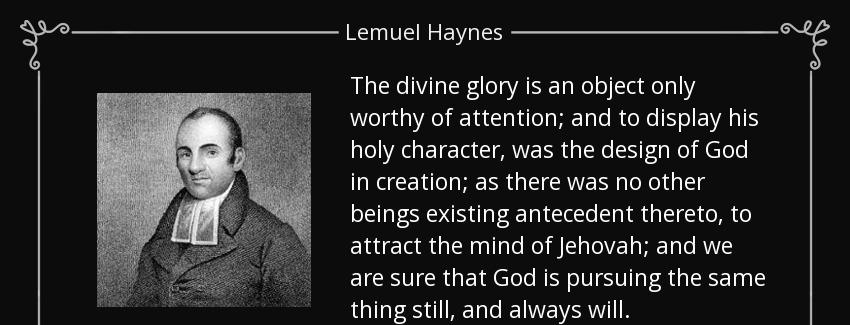 quote the divine glory is an object only worthy of attention and to display his holy character lemuel haynes Quotes