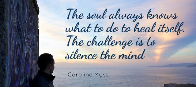 Quotation Caroline Myss The soul always knows what to do to heal itself Quotes