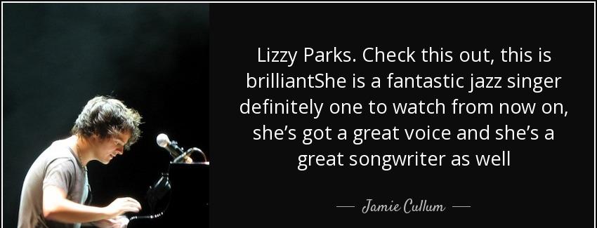 quote lizzy parks check this out this is brilliantshe is a fantastic jazz singer definitely jamie cullum Quotes