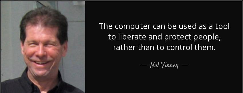 quote the computer can be used as a tool to liberate and protect people rather than to control hal finney Quotes