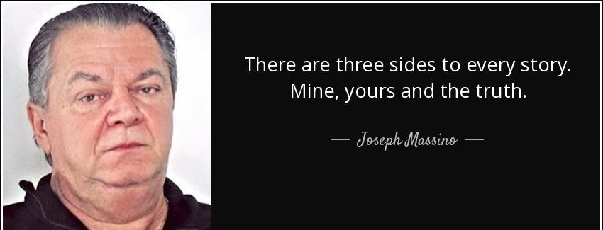 quote there are three sides to every story mine yours and the truth joseph massino Quotes