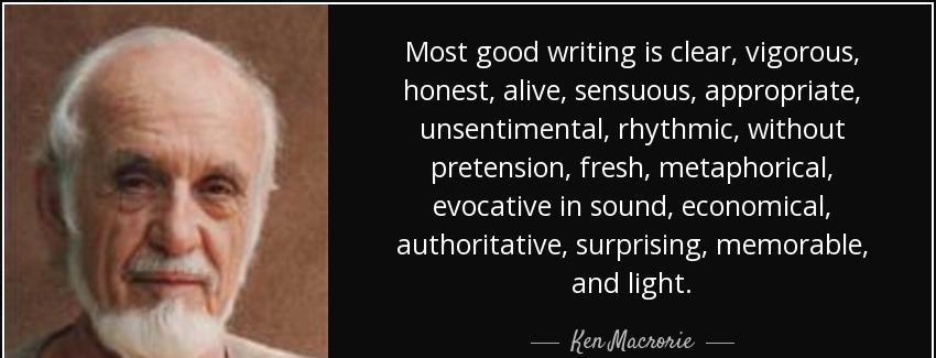 quote most good writing is clear vigorous honest alive sensuous appropriate unsentimental ken macrorie Quotes
