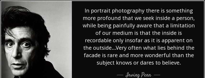 quote in portrait photography there is something more profound that we seek inside a person irving penn Quotes