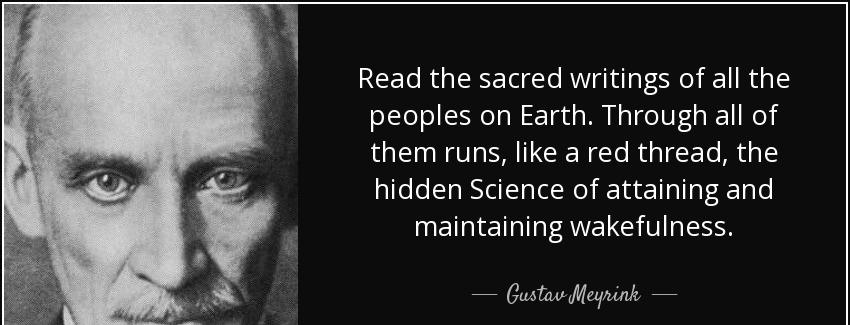 quote read the sacred writings of all the peoples on earth through all of them runs like a gustav meyrink Quotes