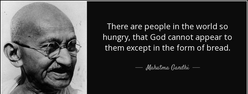 quote there are people in the world so hungry that god cannot appear to them except in the mahatma gandhi Quotes