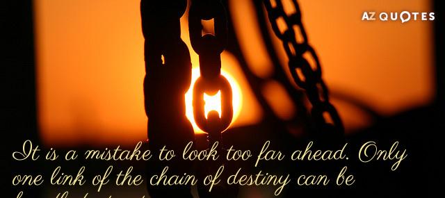 Quotation Winston Churchill It is a mistake to look too far ahead Only Quotes